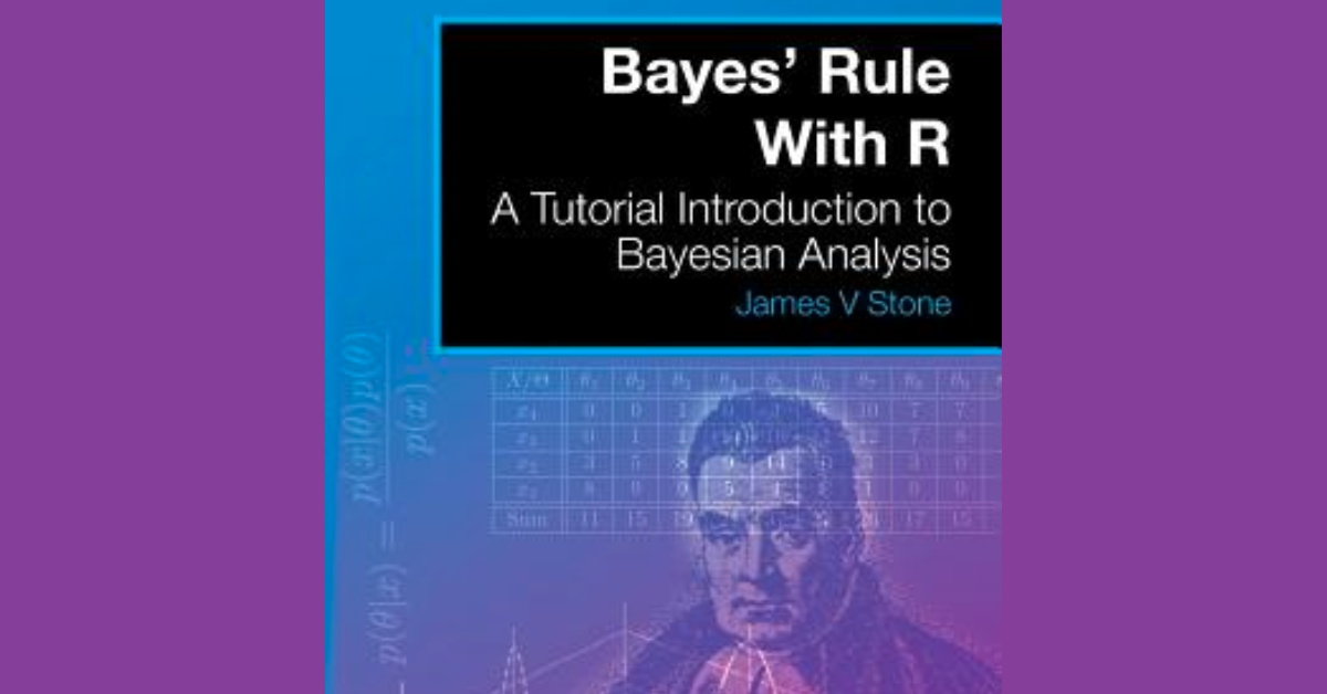 Bayes’ Rule With R: A Tutorial Introduction to Bayesian Analysis