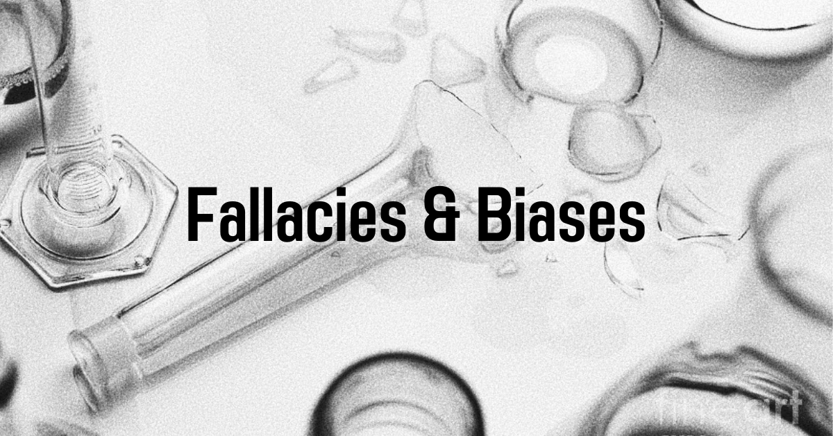 Fallacies and biases