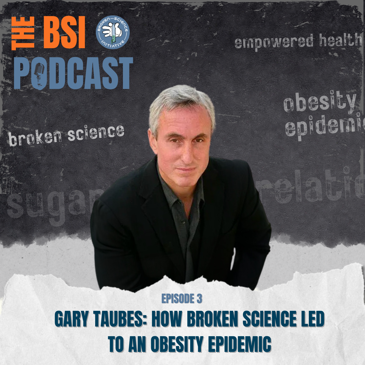Ep 3: Gary Taubes - How Broken Science Led to an Obesity Epidemic