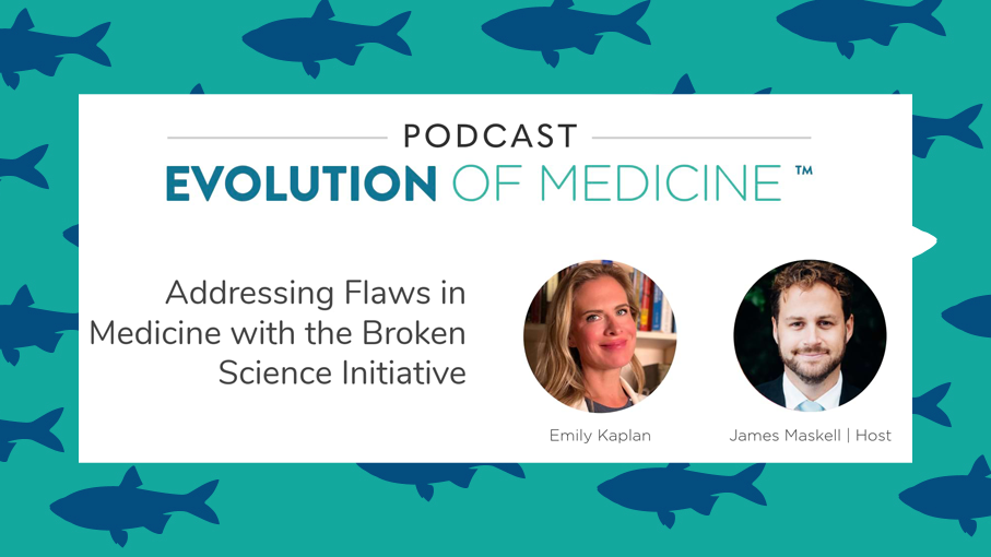 Evolution of Medicine Podcast: Addressing Flaws in Medicine