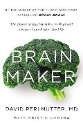 Brain Maker_ The Power of Gut Microbes to Heal and Protect Your Brain–for Life