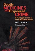 Deadly Medicines and Organised Crime_ How Big Pharma Has Corrupted Healthcare