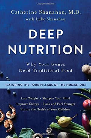 Deep Nutrition_ Why Your Genes Need Traditional Food