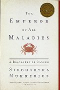 Emperor of All Maladies_ A Biography of Cancer