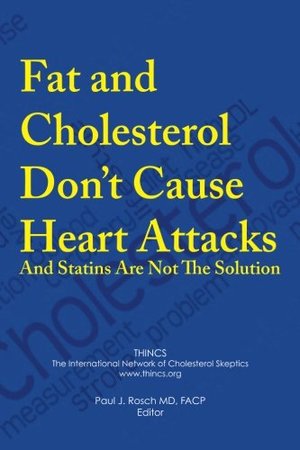 Fat and Cholesterol Don’t Cause Heart Attacks and Statins are Not The Solution