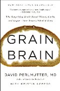 Grain Brain_ The Surprising Truth about Wheat, Carbs, and Sugar–Your Brain’s Silent Killers
