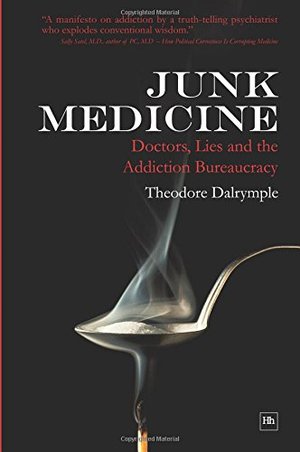 Junk Medicine_ Doctors, Lies and the Addiction Bureaucracy