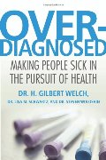 Overdiagnosed_ Making People Sick in the Pursuit of Health