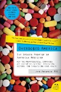 Overdosed America_ The Broken Promise of American Medicine