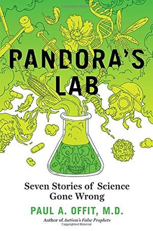 Pandora’s Lab_ Seven Stories of Science Gone Wrong