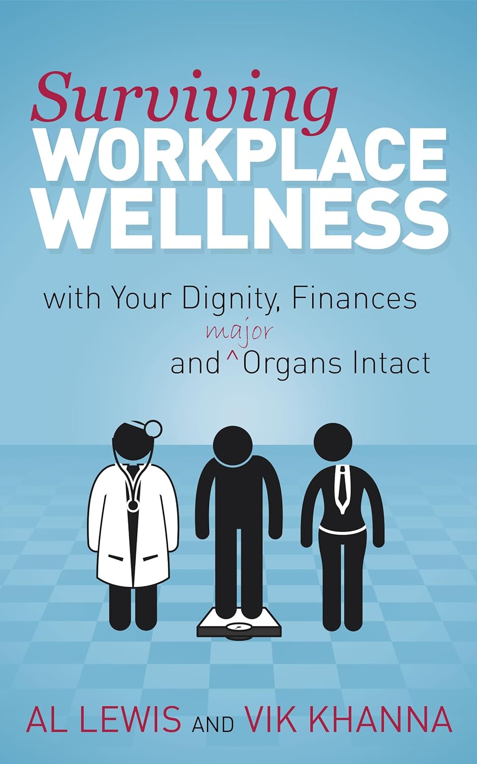 Surviving Workplace Wellness…with Your Dignity, Finances and Major Organs Intact